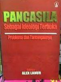 Image of PANCASILA SEBAGAI IDEOLOGI TERBUKA : PROBLEMA DAN TANTANGANNYA