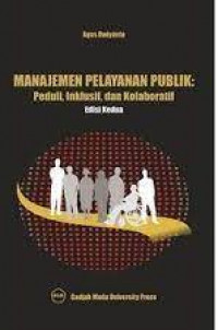 Image of MANAJEMEN PELAYANAN PUBLIK : PEDULI, INKLUSIF, DAN KOLABORATIF