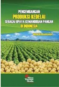 Image of PNRI PENGEMBANGAN PRODUKSI KEDELAI SEBAGAI UPAYA KEMANDIRIAN PANGAN DI INDONESIA