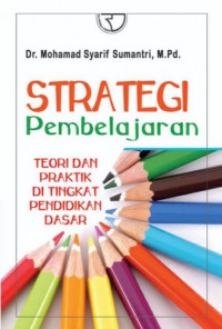 Image of STRATEGI PEMBELAJARAN : TEORI DAN PRAKTIK DI TINGKAT PENDIDIKAN DASAR