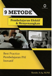 Image of 9 METODE PEMBELAJARAN EFEKTIF & MENYENANGKAN : BEST PRACTICE PEMBELAJARAN PAI INOVATIF