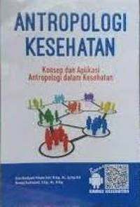 Image of ANTROPOLOGI KESEHATAN : KONSEP DAN APLIKASI ANTROPOLOGI DALAM KESEHATAN