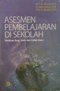Image of ASESMEN PEMBELAJARAN DI SEKOLAH : PANDUAN BAGI CALON GURU