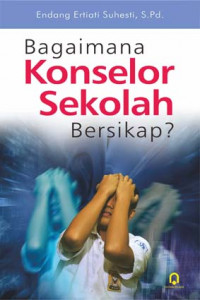 Image of BAGAIMANA KONSELOR SEKOLAH BERSIKAP?