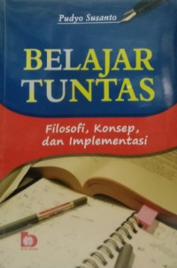 Image of BELAJAR TUNTAS : FILOSOFI, KONSEP, DAN IMPLEMENTASI