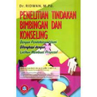 Image of PENELITIAN TINDAKAN BIMBINGAN DAN KONSELING : DENGAN PENDEKATAN ISLAMI DILENGKAPI DENGAN LATIHAN MEMBUAT PROPOSAL