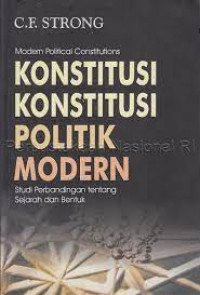 Image of KONSTITUSI KONSTITUSI POLITIK MODERN : STUDI PERBANDINGAN TENTANG SEJARAH DAN BENTUK