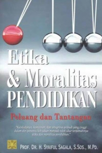 Image of ETIKA DAN MORALITAS PENDIDIKAN : PELUANG DAN TANTANGAN