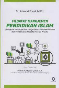 Image of FILSAFAT MANAJEMEN PENDIDIKAN ISLAM : MENGURANGI BENANG KUSUT PENGELOLAAN PENDIDIKAN ISLAM DARI PENDEKATAN FILOSOFIS MENUJU PRAKTIS