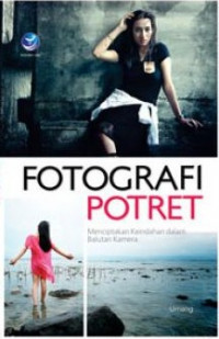 Image of FOTOGRAFI POTRET : MENCIPTAKAN KEINDAHAN DALAM BALUTAN KAMERA