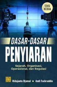 Image of DASAR-DASAR PENYIARAN : SEJARAH, ORGANISASI, OPERASIONAL, DAN REGULASI