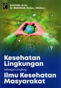 Image of ILMU KESEHATAN MASYARAKAT : DALAM KONTEKS KESEHATAN LINGKUNGAN