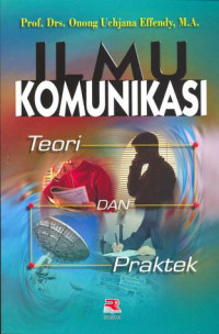 Image of ILMU KOMUNIKASI:TEORI DAN PRAKTEK
