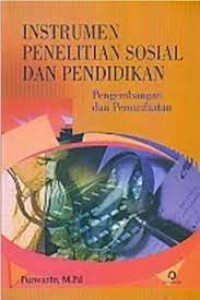 Image of INSTRUMEN PENELITIAN SOSIAL DAN PENDIDIKAN: PENGEMBANGAN DAN PEMANFAATAN