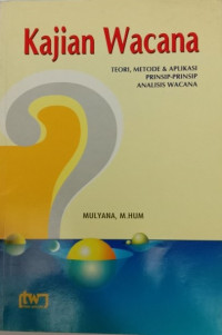 Image of KAJIAN WACANA : TEORI, METODE & APLIKASI PRINSIP-PRINSIP ANALISIS WACANA