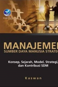 Image of MANAJEMEN SUMBER DAYA MANUSIA STRATEGIS : KONSEP, SEJARAH, MODEL, STRATEGI DAN KONTRIBUSI SDM