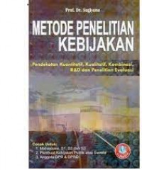 Image of METODE PENELITIAN KEBIJAKAN : PENDEKATAN KUANTITATIF, KUALITATIF, KOMBINASI, R&D DAN PENELITIAN EVALUASI