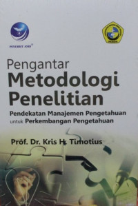Image of PENGANTAR METODOLOGI PENELITIAN : PENDEKATAN MANAJEMEN PENGETAHUAN UNTUK PERKEMBANGAN PENGETAHUAN