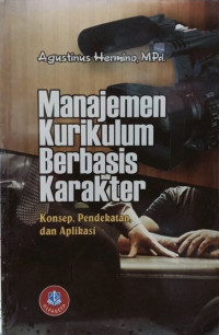 Image of MANAJEMEN KURIKULUM BERBASIS KARAKTER : KONSEP, PENDEKATAN, DAN APLIKASI