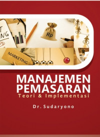 Image of MANAJEMEN PEMASARAN : TEORI DAN IMPLEMENTASI