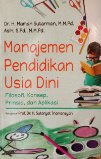 Image of MANAJEMEN PENDIDIKAN ANAK USIA DINI : FILOSOFI, KONSEP, PRINSIP, DAN APLIKASI