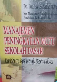 Image of MANAJEMEN PENINGKATAN MUTU SEKOLAH DASAR : DARI SENTRALISASI MENUJU DESENTRALISASI