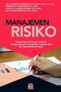 Image of MANAJEMEN RISIKO : PENGELOLAAN KEUANGAN DAERAH SEBAGI UPAYA PENINGKATAN TRANSPARANSI DAN AKUNTABILITAS PUBLIK