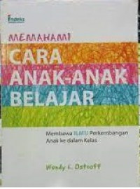 Image of MEMAHAMI CARA ANAK-ANAK BELAJAR : MEMBAWA ILMU PERKEMBANGAN ANAK KE DALAM KELAS