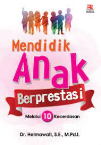 Image of MENDIDIK ANAK BERPRESTASI : MELALUI 10 KECERDASAN