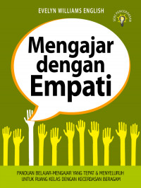 Image of MENGAJAR DENGAN EMPATI : PANDUAN BELAJAR-MENGAJAR YANG TEPAT DAN MENYELURUH UNTUK RUANG KELAS DENGAN KECERDASAN BERAGAM