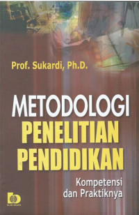 Image of METODOLOGI PENELITIAN PENDIDIKAN : KOMPETENSI DAN PRAKTIKNYA
