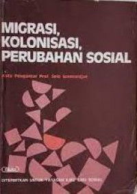 Image of MIGRASI, KOLONISASI, PERUBAHAN SOSIAL