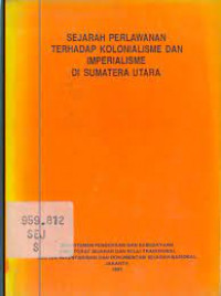 Image of SEJARAH PERLAWANAN TERHADAP KOLONIALISME DAN IMPERIALISME DI SUMATERA UTARA