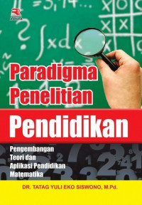 Image of PARADIGMA PENELITIAN PENDIDIKAN : PENGEMBANGAN TEORI DAN APLIKASI PENDIDIKAN MATEMATIKA