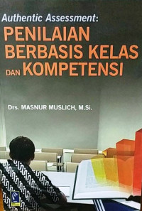 Image of AUTHENTIC ASSESSMENT : PENILAIAN BERBASIS KELAS DAN KOMPETENSI