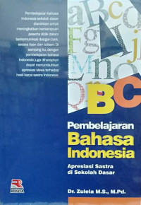 Image of PEMBELAJARAN BAHASA INDONESIA : APRESIASI SASTRA DI SEKOLAH DASAR