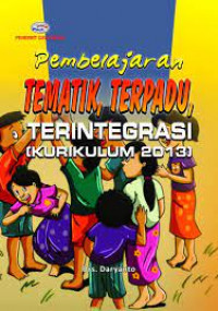 Image of PEMBELAJARAN TEMATIK, TERPADU, TERINTEGRASI (KURIKULUM 2013)
