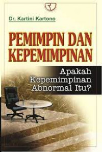Image of PEMIMPIN DAN KEPEMIMPINAN : APAKAH KEPEMIMPINAN ABNORMAL ITU?