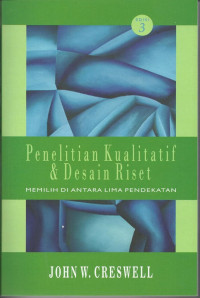 Image of PENELITIAN KUALITATIF & DESAIN RISET : MEMILIH DI ANTARA LIMA PENDEKATAN