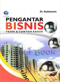 Image of PENGANTAR BISNIS : TEORI DAN CONTOH KASUS