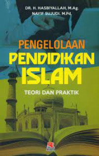Image of PENGELOLAAN PENDIDIKAN ISLAM : TEORI DAN PRAKTIK