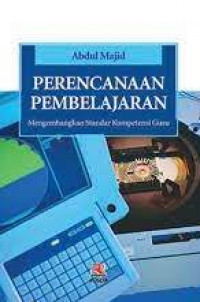 Image of PERENCANAAN PEMBELAJARAN : MENGEMBANGKAN STANDAR KOMPETENSI GURU