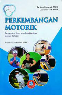 Image of PERKEMBANGAN MOTORIK : PENGANTAR TEORI DAN APLIKASINYA DALAM BELAJAR