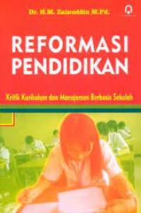 Image of REFORMASI PENDIDIKAN : KRITIK KURIKULUM DAN MANAJEMEN BERBASIS SEKOLAH