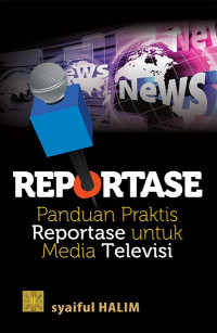 Image of REPORTASE PANDUAN PRAKTIS REPORTASE UNTUK MEDIA TELEVISI