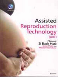 Image of ASSISTED REPRODUCTION TECHNOLOGY (ART) : MENANTI SI BUAH HATI