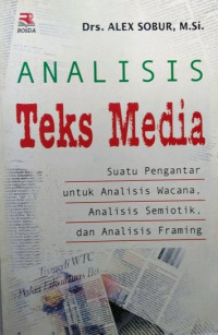 Image of ANALISIS TEKS MEDIA : SUATU PENGANTAR UNTUK ANALISIS WACANA, ANALISIS SEMIOTIKA, DAN ANALISIS FRAMING
