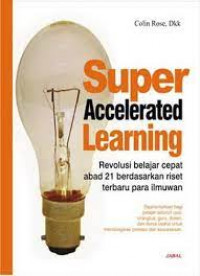 Image of SUPER ACCELERATED LEARNING : REVOLUSI BELAJAR CEPAT ABAD 21 BERDASARKAN RISET TERBARU PARA ILMUWAN