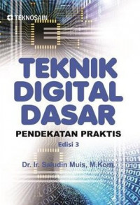 Image of TEKNIK DIGITAL DASAR : PENDEKATAN PRAKTIS