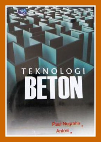 Image of TEKNOLOGI BETON : DARI MATERIAL, PEMBUATAN, KE BETON KINERJA TINGGI